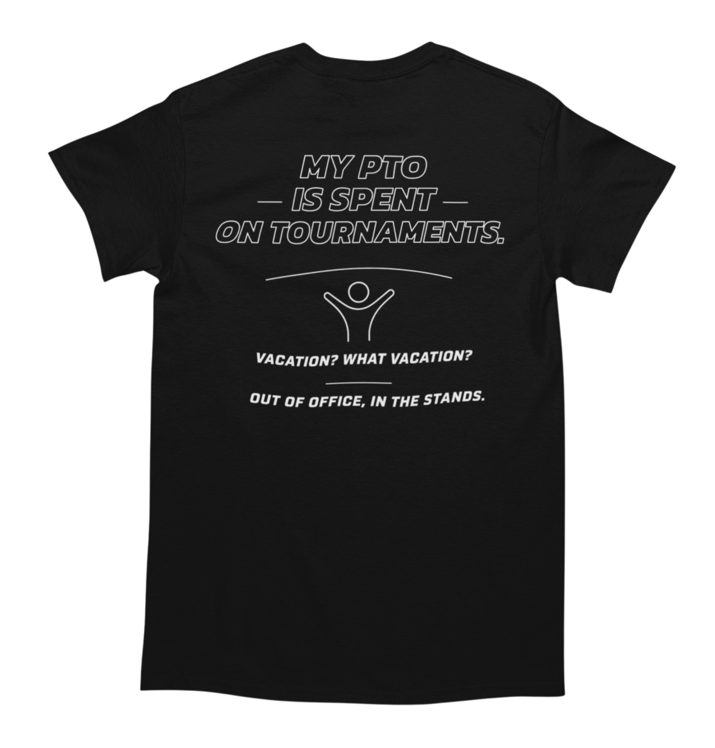 My PTO Is Spent On Tournaments shirt back design