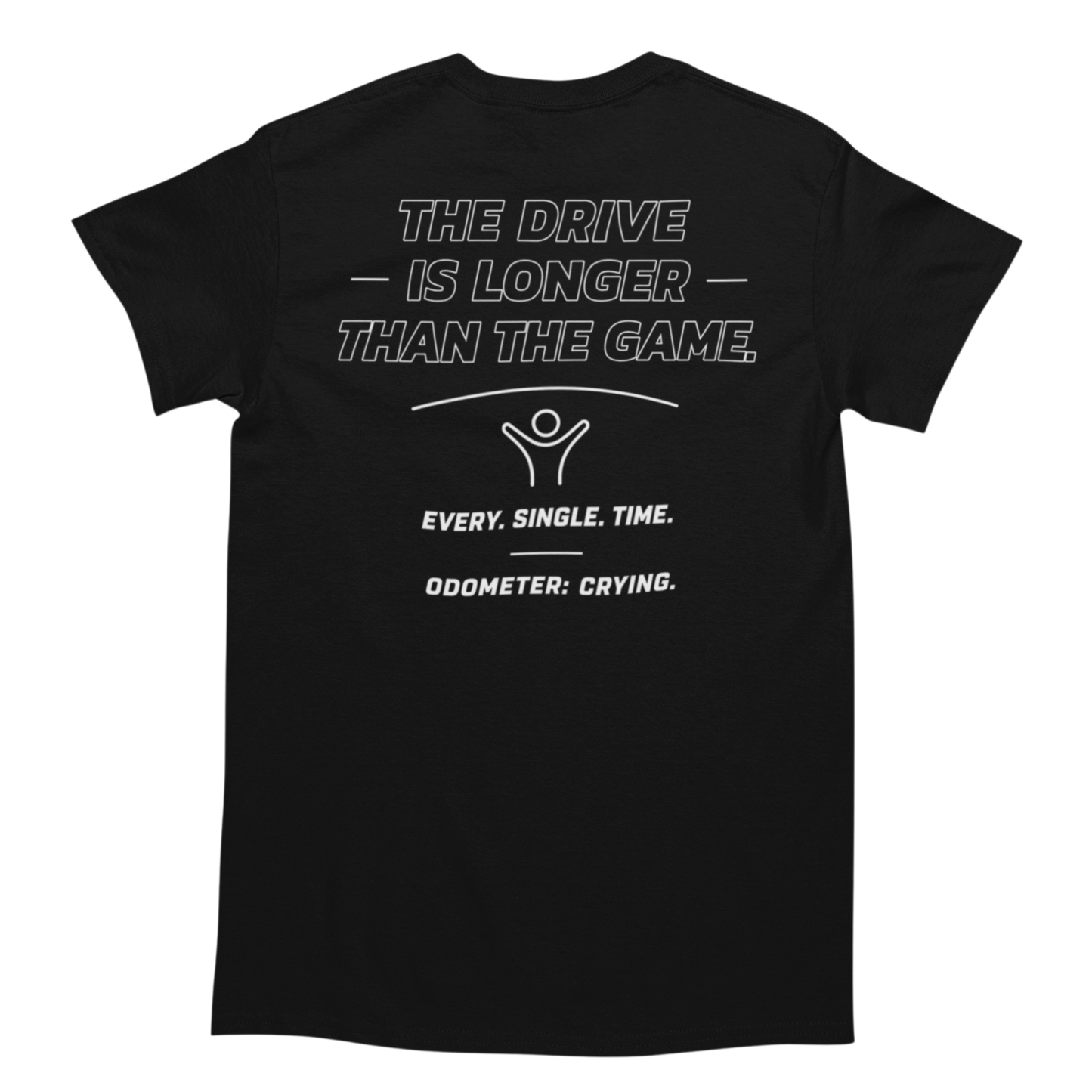 The Drive Is Longer Than The Game shirt back design